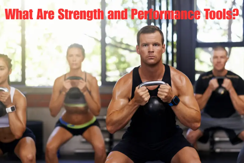 what are strength and performance tools